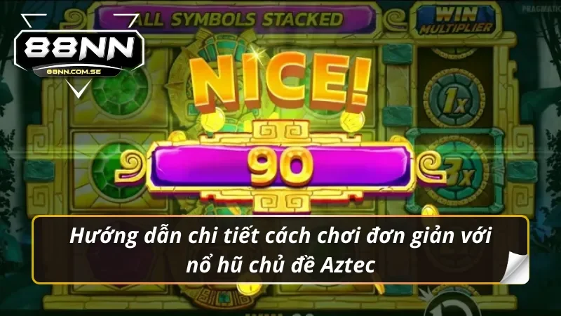 Nổ Hũ Aztec - Hành Trình Khám Phá Kho Báu Và Bí Kíp Chiến Thắng 3 Hướng dẫn chi tiết cách chơi Nổ hũ Aztec