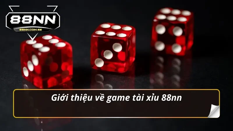 Khám Phá Tài Xỉu 88nn – Sân Chơi Cực Hấp Dẫn Mỗi Ngày 2 Giới thiệu về game tài xỉu 88nn