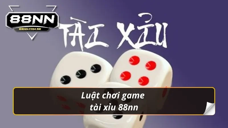 Khám Phá Tài Xỉu 88nn – Sân Chơi Cực Hấp Dẫn Mỗi Ngày 3 Luật chơi game tài xỉu 88nn