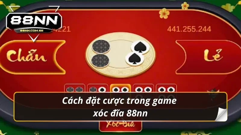 Cách Chơi Xóc Đĩa 88NN Đơn Giản Và Hiệu Quả Nhất 4 Cách đặt cược trong game xóc đĩa 88nn