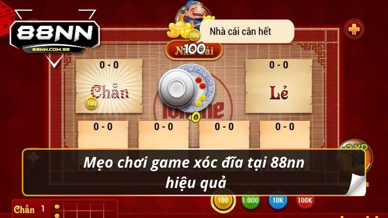 Cách Chơi Xóc Đĩa 88NN Đơn Giản Và Hiệu Quả Nhất 5 Mẹo chơi game xóc đĩa 88nn hiệu quả