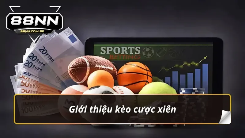 Kèo Cược Xiên – Thắng Lớn Với Những Kết Hợp Kèo Tiềm Năng 2 Kèo cược xiên và một số dữ liệu cơ bản cần biết