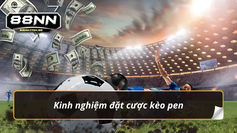 Kèo Penalty – Thử Thách Dự Đoán Cùng Dân Chơi Cá Độ 2026 4 Bí kíp bắt kèo penalty như cược thủ chuyên nghiệp